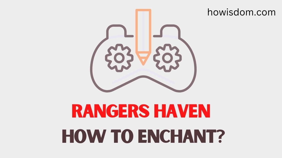 Rangers Haven How To Enchant