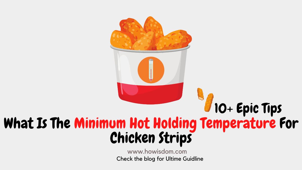 Minimum Hot Holding Temperature For Chicken Strips