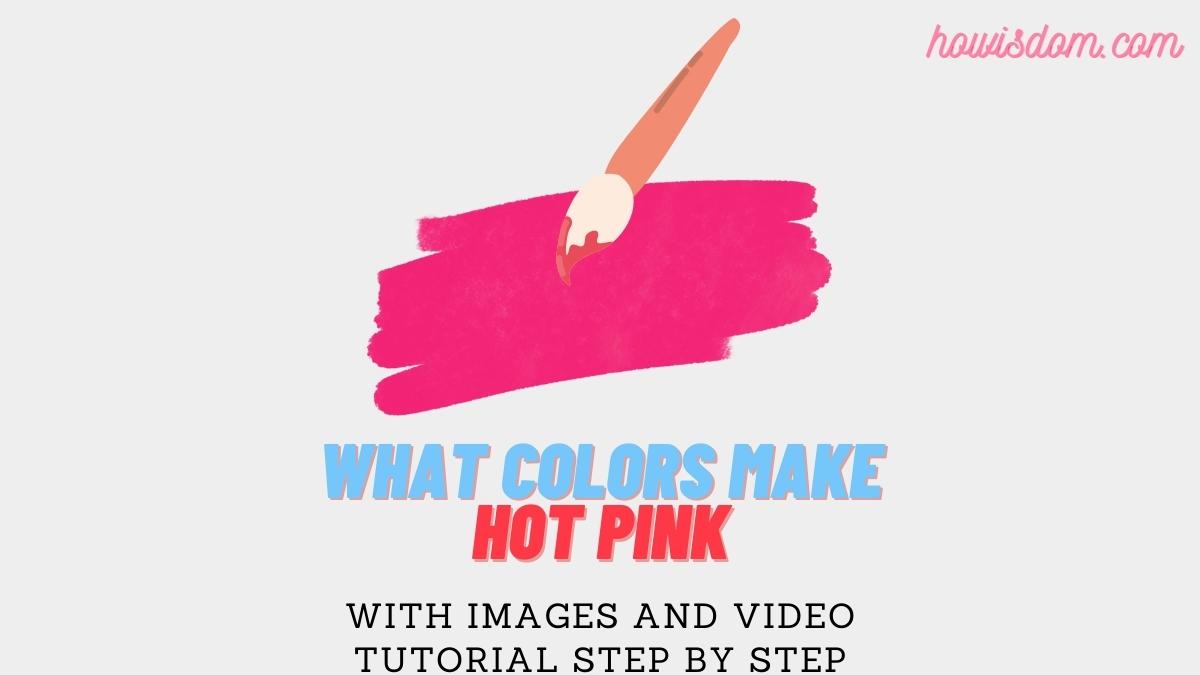 What colors make hot pink guide